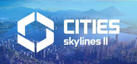 城市_天际线2 -v1.1.7f1 -终极版-全DLC-官方中文-支持手柄-Cities-Skylines II-都市-天际线2