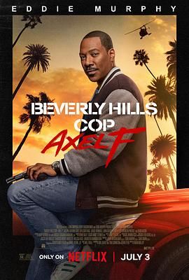 比佛利山超级警探4 Beverly Hills Cop: Axel F