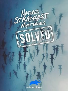 自然界最奇怪的谜题 Nature's Strangest Mysteries: Solved