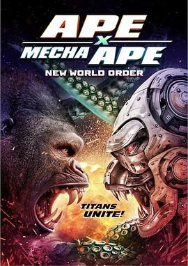 巨猿大战机械猿：新秩序 Ape X Mecha Ape: New World Order